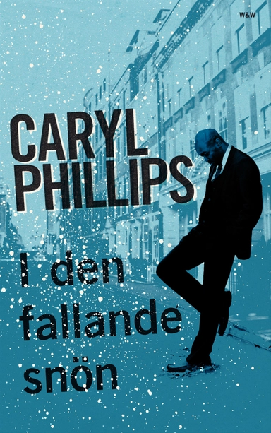 I den fallande snön; Caryl Phillips; 2011