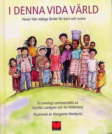 I denna vida värld : verser från många länder för barn och vuxna : en antologi; Gunilla Lundgren; 2004