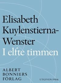 I elfte timmen; Elisabeth Kuylenstierna-Wenster; 2015