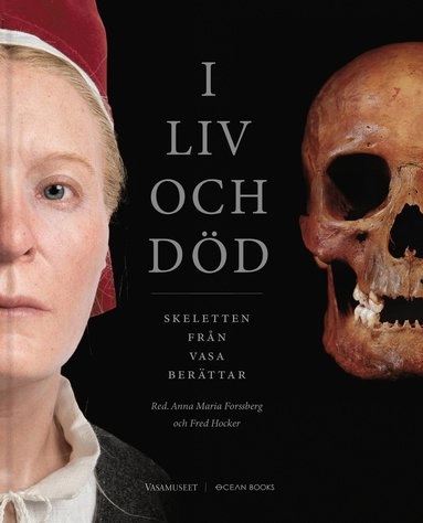 I liv och död : Skeletten från Vasa berättar