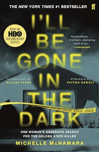 I'll Be Gone in the Dark; Michelle McNamara; 2019