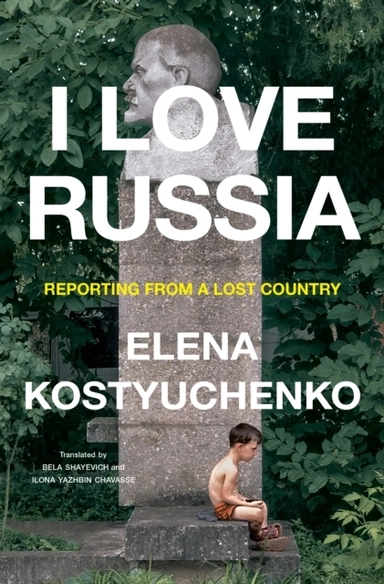 I Love Russia; Elena Kostyuchenko; 2023