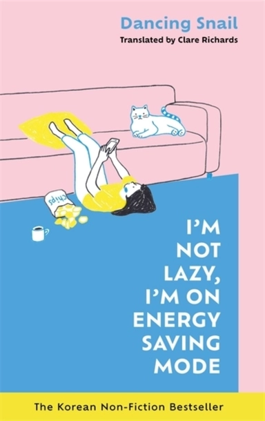 I'm Not Lazy, I'm on Energy Saving Mode: The Korean Non-Fiction Bestseller; Dancing Snail; 2024