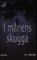 I månens skugga; P J Parrish; 2003