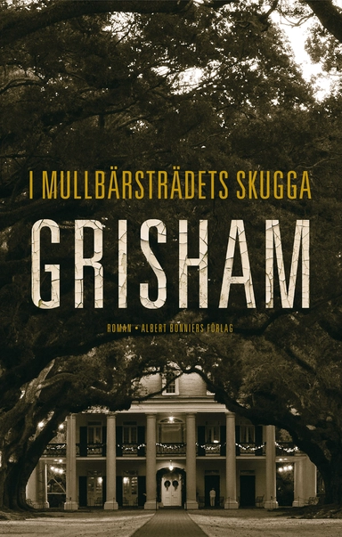 I mullbärsträdets skugga; John Grisham; 2014