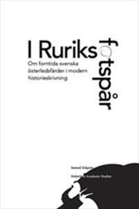 I Ruriks fotspår : Om forntida svenska österledsfärder i modern historieskrivning