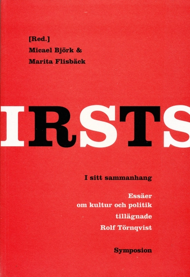 I sitt sammanhang : essäer om kultur och politik tillägnade Rolf Törnqvist