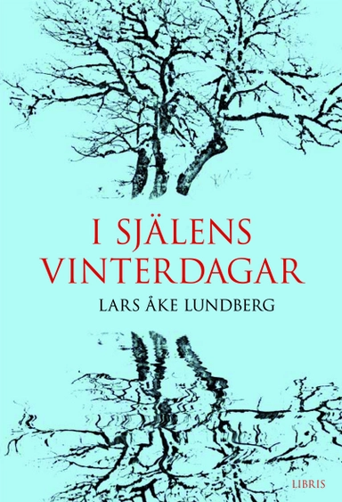 I själens vinterdagar; Lars Åke Lundberg; 2008