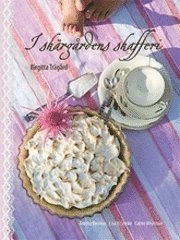 I skärgårdens skafferi : en smakfull resa genom de fyra årstiderna; Birgitta Trägård; 2009