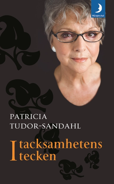 I tacksamhetens tecken; Patricia Tudor-Sandahl; 2009
