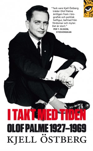 I takt med tiden: Olof Palme 1927-1969; Kjell Östberg; 2019