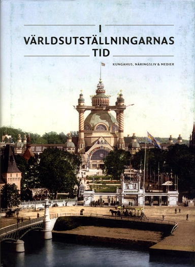 I världsutställningarnas tid : kungahus, näringsliv & medier
