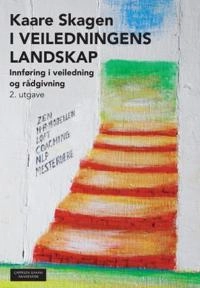 I veiledningens landskap : innføring i veiledning og rådgivning; Kaare Skagen; 2013
