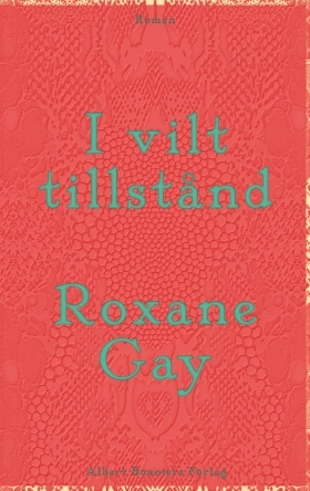 I vilt tillstånd; Roxane Gay; 2016