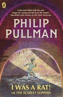 I Was a Rat! Or, The Scarlet Slippers; Philip Pullman; 2018