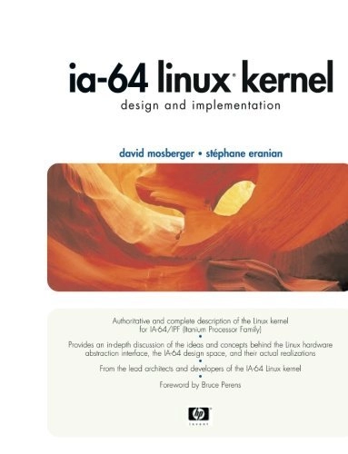 IA-64 Linux Kernel: Design and Implementation 1st Edition; David Mosberger; 2002