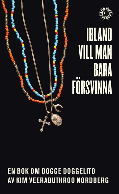Ibland vill man bara försvinna : en bok om Dogge Doggelito; Kim Veerabuthroo Nordberg; 2015