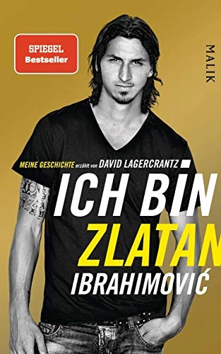Ich bin Zlatan Ibrahimović : Meine Geschichte