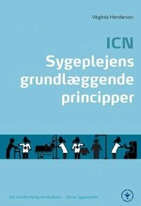 ICN : Sygeplejens grundlæggende principper; Virginia Henderson; 2016