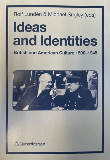 Ideas and Identities : British and American Culture 1500-1945; Barbro Almqvist Norbelie, Elisabeth Herion-Sarafidis, Erik Löfroth, Gunnar Sorelius, Peter Brandt, Rolf Lundén; 1992