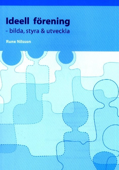 Ideell förening : bilda, styra, utveckla