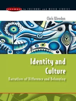 Identity and culture : [narratives of difference and belonging]; Chris Weedon; 2004