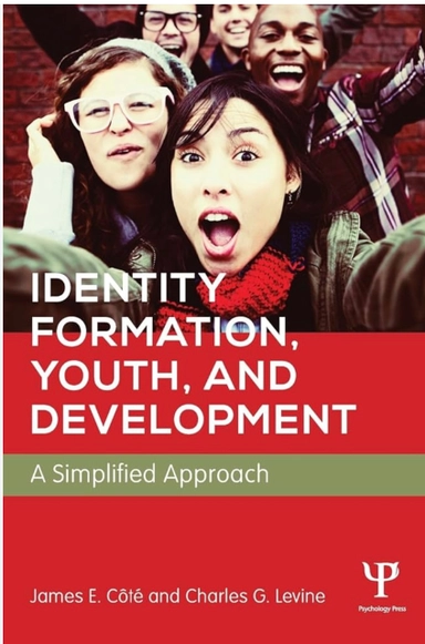 Identity formation, youth, and development : a simplified approach; James E. Côté; 2015