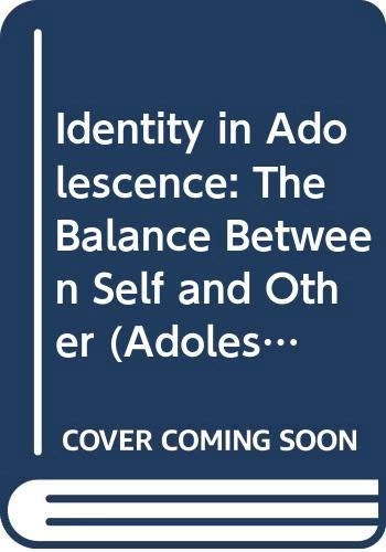 Identity in adolescence : the balance between self and other