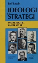Ideologi och strategi : Svensk politik under 130 år
