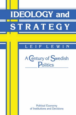 Ideology and strategy : a century of Swedish politics