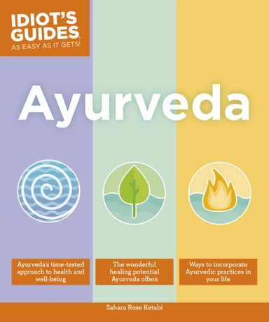 Idiot's Guides: Ayurveda; Sahara Rose; 2017