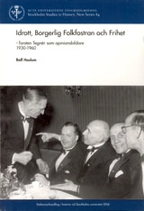 Idrott, borgerlig folkfostran och frihet : Torsten Tegnér som opinionsbildare 1930-1960; Rolf Haslum; 2006
