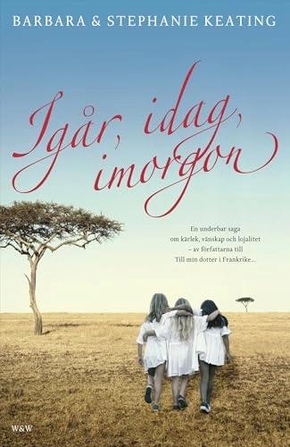 Igår, idag, imorgon; Stephanie Keating, Barbara Keating; 2006