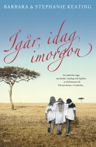 Igår, idag, imorgon; Barbara Keating, Stephanie Keating; 2007