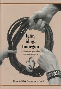 Igår, idag, imorgon : samerna, politiken och vetenskapen; Peter Sköld, Per Axelsson; 2005
