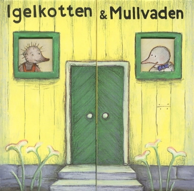 Igelkotten och Mullvaden Huset; Anna Höglund; 2000