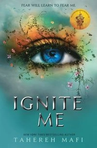 Ignite Me; Tahereh Mafi; 2018