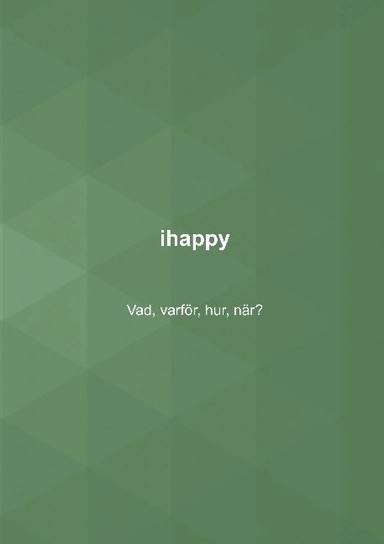 ihappy : vad, varför, hur, när?