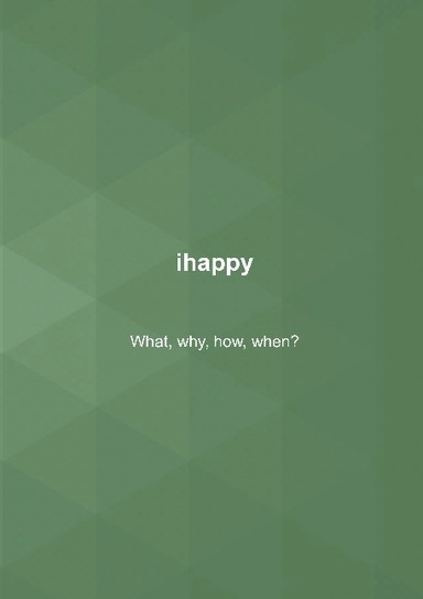 ihappy : what, why, how, when?