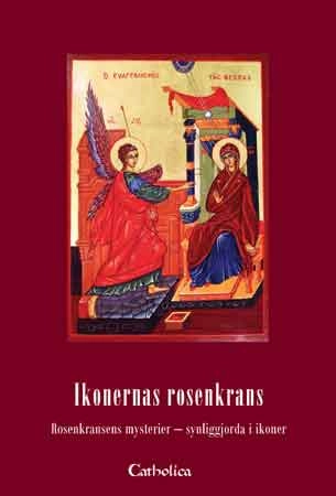 Ikonernas rosenkrans : rosenkransens mysterier - synliggjorda i ikoner; Br. Olof Åsblom; 2012