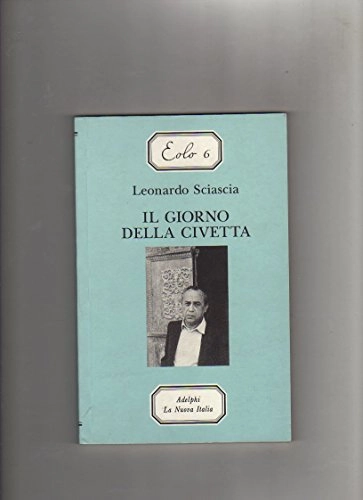 Il giorno della civettaVolym 6 av Eolo / La Nuova Italia, AdelphiVolym 6 av Eolo : letture per la scuolaVolym 8 av I Gabbiani; Leonardo Sciascia; 2002