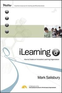 iLearning: How to Create an Innovative Learning Organization; M. Salisbury; 2008