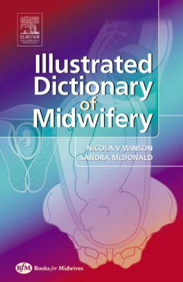 Illustrated Dictionary of Midwifery; Nicola Winson; 2005