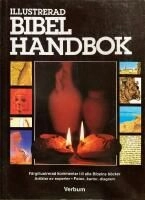 Illustrerad bibelhandbok : färgillustrerad kommentar till alla Bibelns böcker, artiklar av experter, foton, kartor, diagram