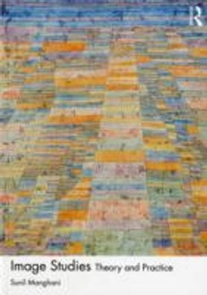 Image studies : theory and practice; Sunil Manghani; 2012