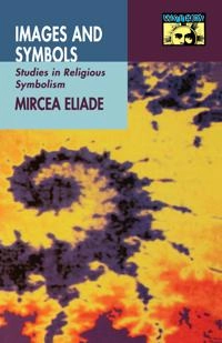 Images and symbols : studies in religious symbolism