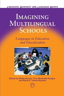 Imagining multilingual schools : languages in education and globalization