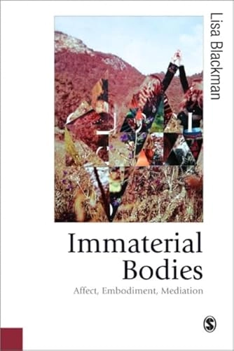 Immaterial bodies : affect, embodiment, mediation; Lisa Blackman; 2012