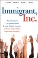 Immigrant, Inc.: Why Immigrant Entrepreneurs Are Driving the New Economy (a