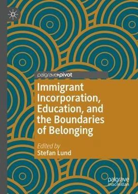 Immigrant incorporation, education, and the boundaries of belonging